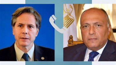 شكري وبلينكن يبحثا هاتفيا الأبعاد الإنسانية للعمليات العسكرية الإسرائيلية في رفح
